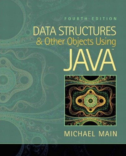 Data Structures and Other Objects Using Java 4th Edition by Michael Main, ISBN-13: 978-0132576246