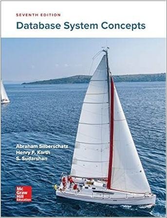 Database System Concepts 7th Edition by Abraham Silberschatz, ISBN-13: 978-0078022159