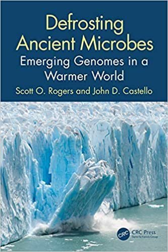 Defrosting Ancient Microbes: Emerging Genomes in a Warmer World by Scott Rogers, ISBN-13: 978-0367223502