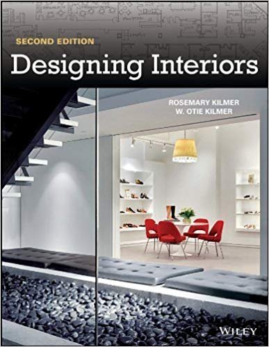 Designing Interiors 2nd Edition by Rosemary Kilmer, ISBN-13: 978-1118024645