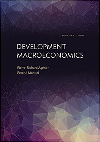 Development Macroeconomics 4th Edition by Pierre-Richard Agénor, ISBN-13: 978-0691165394