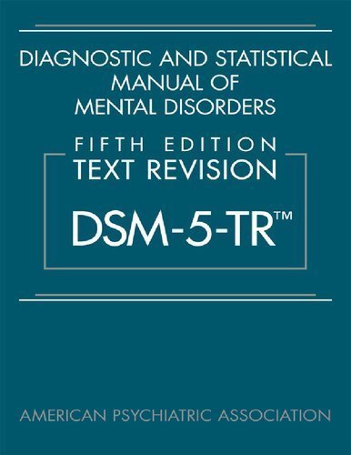 Diagnostic and Statistical Manual of Mental Disorders Text Revision DSM-5-TR 5th Edition, ISBN-13: 978-0890425763