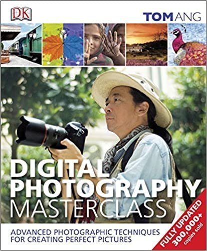 Digital Photography Masterclass by Tom Ang, ISBN-13: 978-1465408563