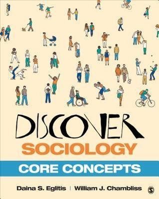 Discover Sociology: Core Concepts 1st Edition by Daina S. Eglitis, ISBN-13: 978-1506347431