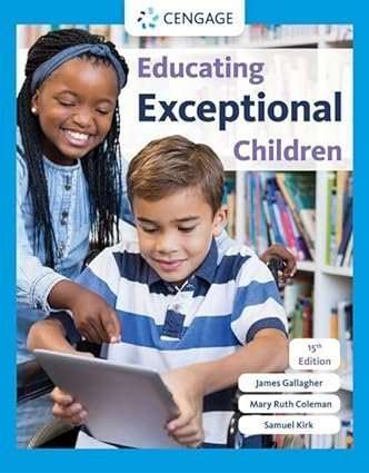 Educating Exceptional Children 15th Edition by Samuel Kirk, ISBN-13: 978-0357625231