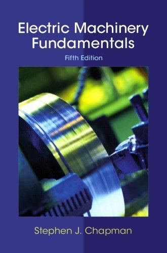 Electric Machinery Fundamentals 5th Edition by Stephen Chapman, ISBN-13: 978-0073529547