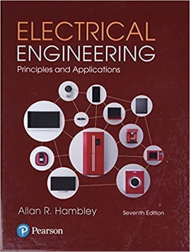 Electrical Engineering: Principles & Applications 7th Edition by Allan Hambley, ISBN-13: 978-0134484143