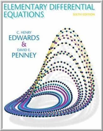 Elementary Differential Equations 6th Edition by C. Henry Edwards, ISBN-13: 978-0132397308