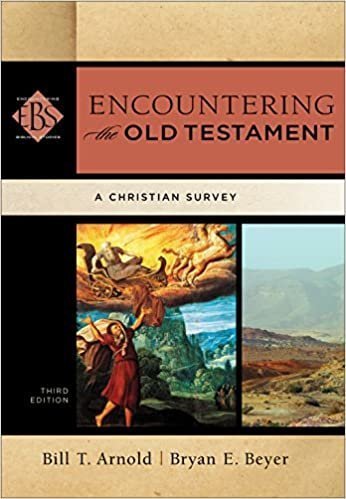 Encountering the Old Testament: A Christian Survey by Bill T. Arnold, ISBN-13: 978-0801049538