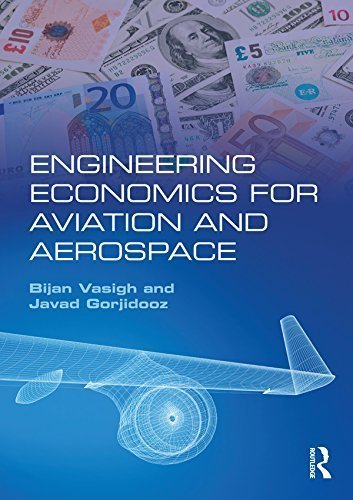 Engineering Economics for Aviation and Aerospace by Bijan Vasigh, ISBN-13: 978-1138185784