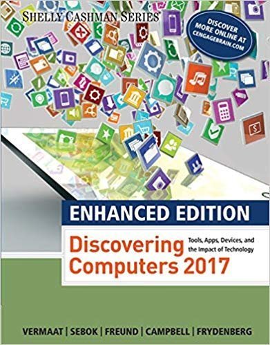Enhanced Discovering Computers 2017 by Misty E. Vermaat, ISBN-13: 978-1305657458
