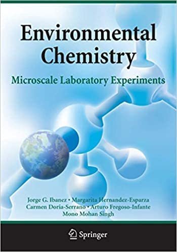 Environmental Chemistry: Microscale Laboratory Experiments by Jorge G.Ibanez, ISBN-13: 978-0387494920