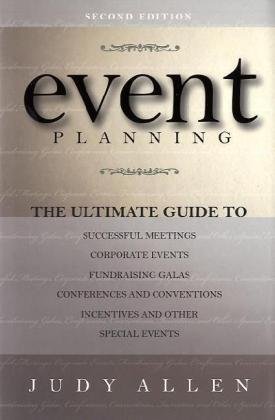 Event Planning: The Ultimate Guide To Successful Meetings 2nd Edition by Judy Allen, ISBN-13: 978-0470155745