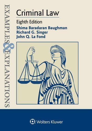 Examples & Explanations for Criminal Law 8th Edition by Richard G. Singer, ISBN-13: 978-1543839357
