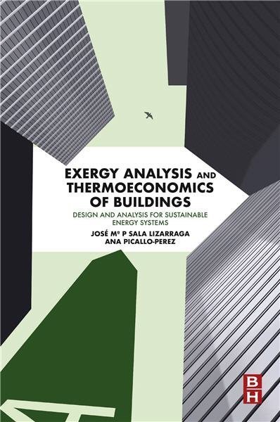 Exergy Analysis and Thermoeconomics of Buildings: Design and Analysis for Sustainable Energy Systems, ISBN-13: 978-0128176115