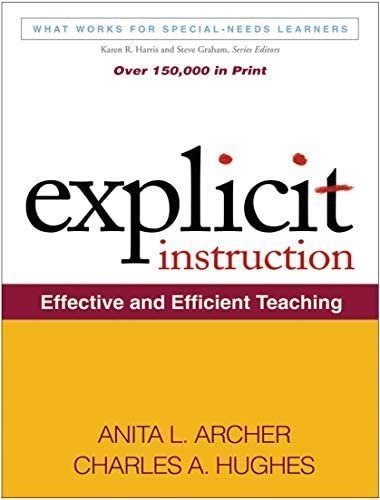 Explicit Instruction: Effective and Efficient Teaching by Anita L. Archer, ISBN-13: 978-1609180416