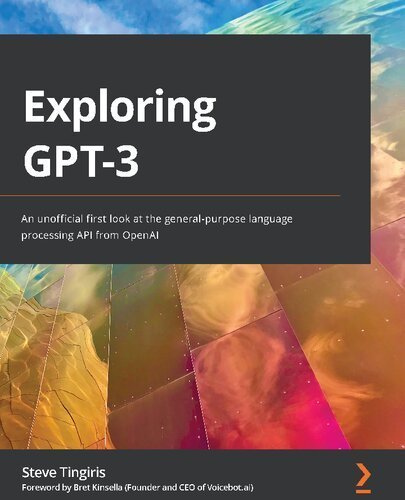Exploring GPT-3: An unofficial first look at the general-purpose language processing API from OpenAI, ISBN-13: 978-1800563193