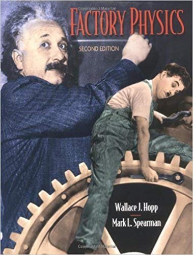Factory Physics 2nd Edition by Wallace Hopp, ISBN-13: 978-0256247954