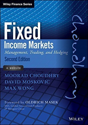 Fixed Income Markets: Management, Trading and Hedging 2nd Edition by Moorad Choudhry, ISBN-13: 978-1118171721