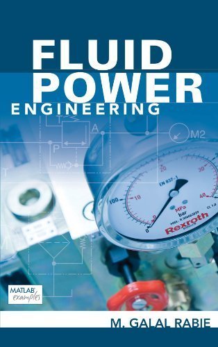 Fluid Power Engineering 1st Edition by M. Galal Rabie, ISBN-13: 978-0071622462
