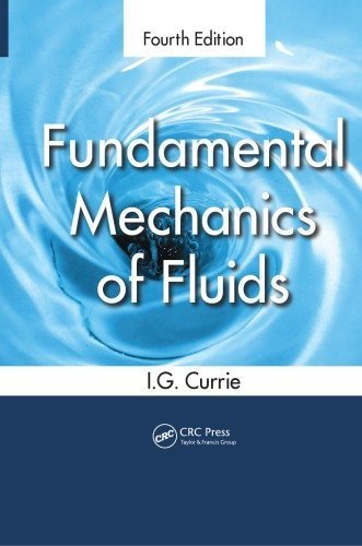 Fundamental Mechanics of Fluids 4th Edition by I.G. Currie, ISBN-13: 978-1439874608