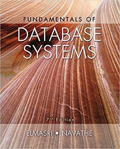 Fundamentals of Database Systems 7th Edition by Ramez Elmasri, ISBN-13: 978-0133970777
