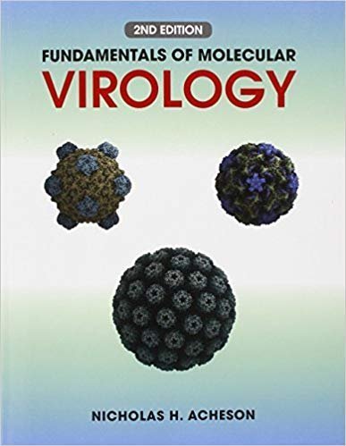 Fundamentals of Molecular Virology 2nd Edition by Nicholas H. Acheson, ISBN-13: 978-0470900598