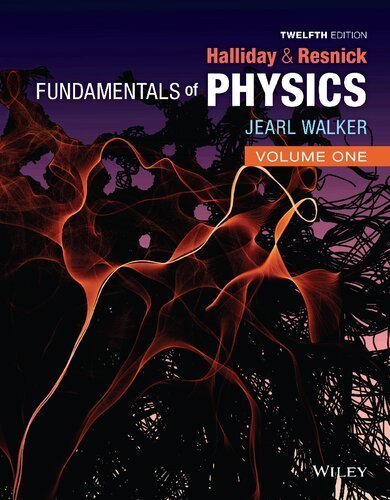Fundamentals of Physics 12th Edition Volume ONE by David Halliday, ISBN-13: 978-1119801146
