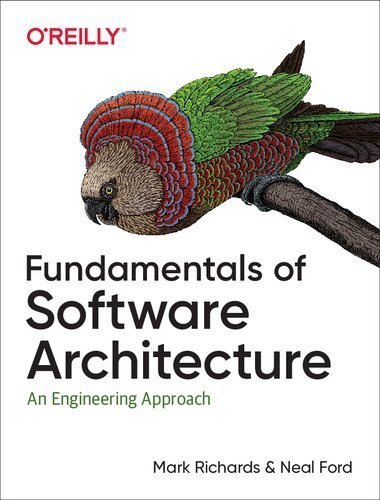 Fundamentals of Software Architecture: An Engineering Approach 1st Edition by Mark Richards, ISBN-13: 978-1492043454
