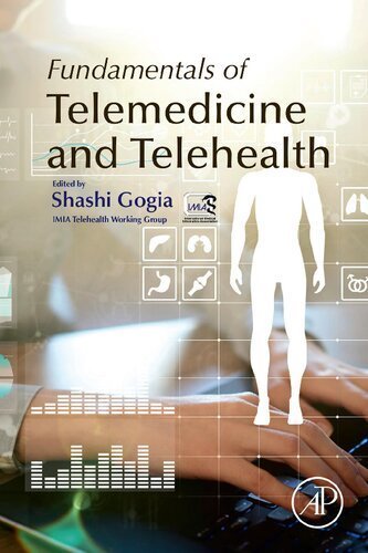Fundamentals of Telemedicine and Telehealth 1st Edition by Shashi Gogia, ISBN-13: 978-0128143094