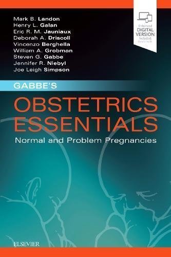 Gabbe's Obstetrics Essentials: Normal & Problem Pregnancies by Mark B. Landon, ISBN-13: 978-0323609746