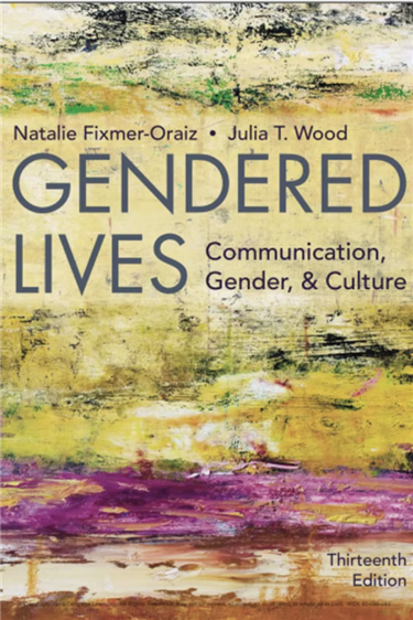 Gendered Lives: Communication, Gender, and Culture 13th Edition by Julia Wood, ISBN-13: 978-1337555883