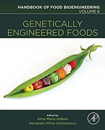 Genetically Engineered Foods 1st Edition by Alexandru Mihai Grumezescu, ISBN-13: 978-0128115190