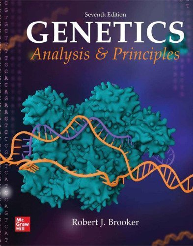 Genetics: Analysis and Principles 7th Edition by Robert J. Brooker, ISBN-13: 978-1260240856