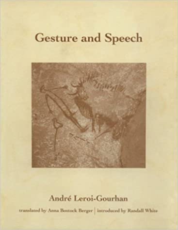 Gesture and Speech by Andre Leroi-Gourhan, ISBN-13: 978-0262515429