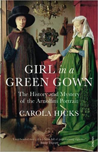 Girl in a Green Gown: The History and Mystery of the Arnolfini Portrait, ISBN-13: 978-0099526896