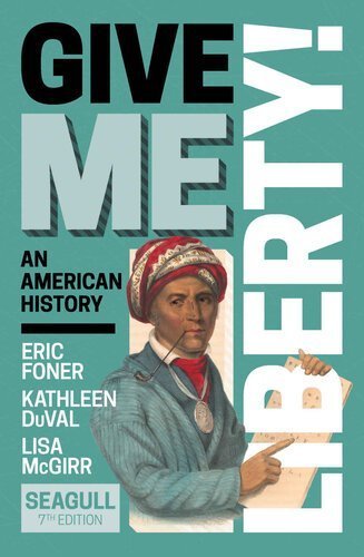 Give Me Liberty! Seagull 7th Edition (Combined Volume) by Eric Foner, ISBN-13: 978-1324041207