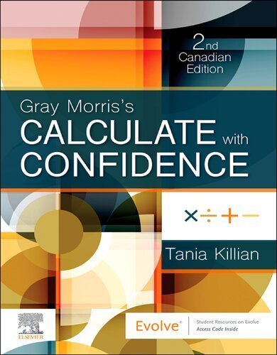 Gray Morris's Calculate with Confidence 2nd Canadian Edition by Tania N. Killian, ISBN-13: 978-0323695718