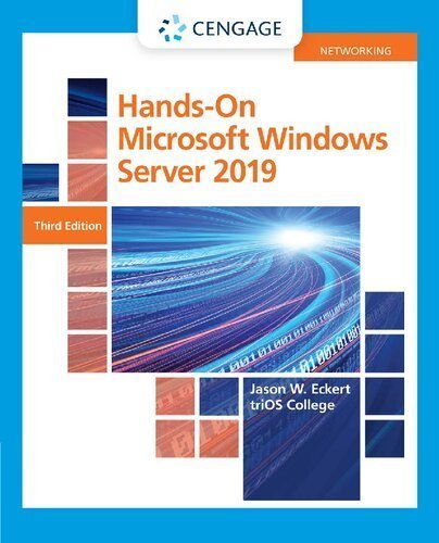 Hands-On Microsoft Windows Server 2019 3rd Edition by Jason Eckert, ISBN-13: 978-0357436158