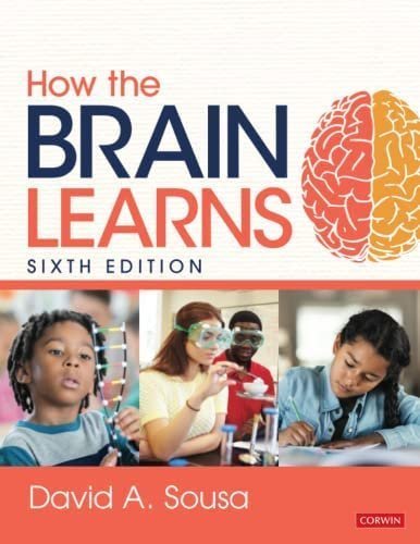 How the Brain Learns 6th Edition by David A. Sousa, ISBN-13: 978-1071855362
