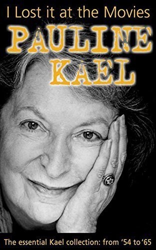 I Lost it at the Movies by Pauline Kael, ISBN-13: 978-0714529752