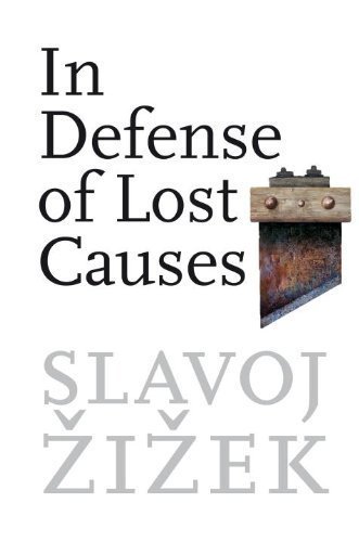 In Defense of Lost Causes by Slavoj Zizek, ISBN-13: 978-1786630797