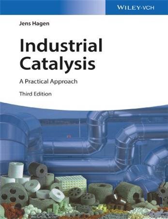 Industrial Catalysis: A Practical Approach 3rd Edition by Jens Hagen, ISBN-13: 978-3527331659
