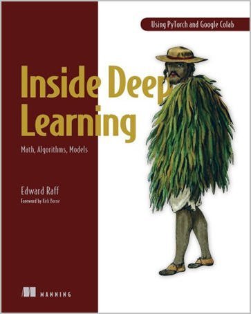 Inside Deep Learning: Math, Algorithms, Models by Edward Raff, ISBN-13: 978-1617298639