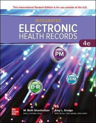 Integrated Electronic Health Records INTERNATIONAL 4th Edition by M. Beth Shanholtzer, ISBN-13: 978-1260575200
