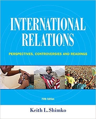 International Relations: Perspectives, Controversies and Readings 5th Edition, ISBN-13: 978-1285865164