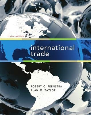 International Trade 3rd Edition by Robert C. Feenstra, ISBN-13: 978-1429278447