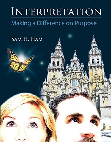 Interpretation: Making a Difference on Purpose by Sam H. Ham, ISBN-13: 978-1555917425