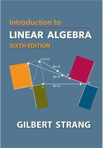 Introduction To Linear Algebra 6th Edition by Gilbert Strang, ISBN-13: 978-1733146678