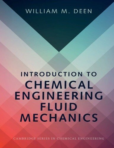 Introduction to Chemical Engineering Fluid Mechanics 1st Edition by William M. Deen, ISBN-13: 978-1107123779